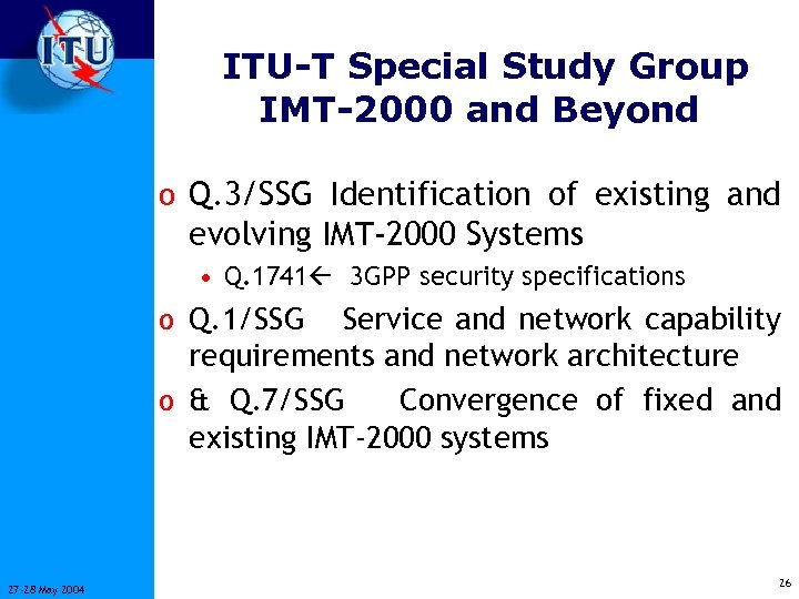 ITU-T Special Study Group IMT-2000 and Beyond o Q. 3/SSG Identification of existing and