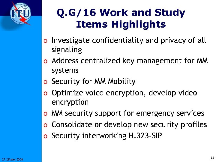 Q. G/16 Work and Study Items Highlights o Investigate confidentiality and privacy of all