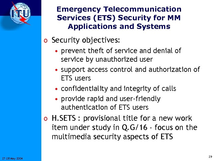 Emergency Telecommunication Services (ETS) Security for MM Applications and Systems o Security objectives: •