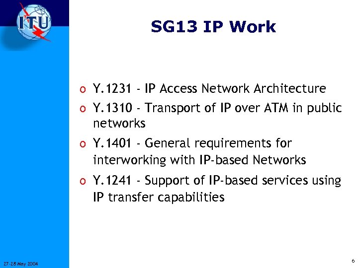 SG 13 IP Work o Y. 1231 - IP Access Network Architecture o Y.