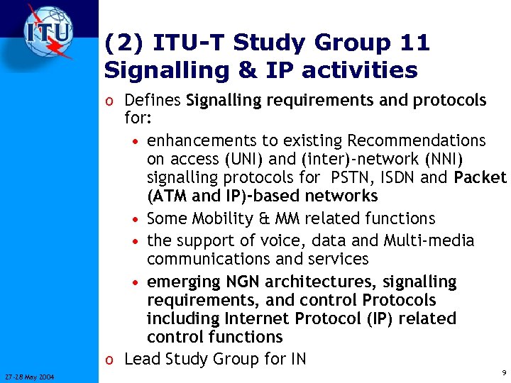 (2) ITU-T Study Group 11 Signalling & IP activities o Defines Signalling requirements and