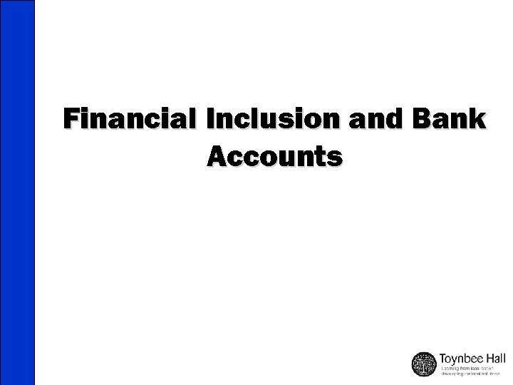 Financial Inclusion and Bank Accounts 