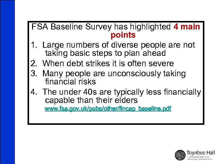 FSA Baseline Survey has highlighted 4 main points 1. Large numbers of diverse people
