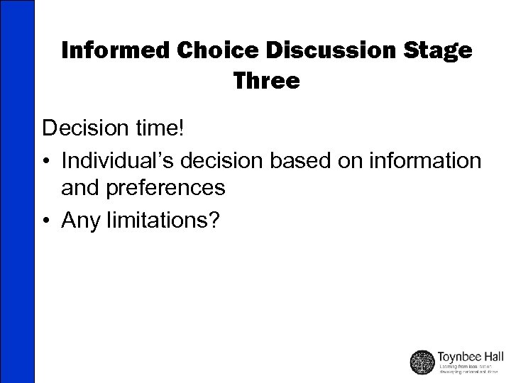 Informed Choice Discussion Stage Three Decision time! • Individual’s decision based on information and