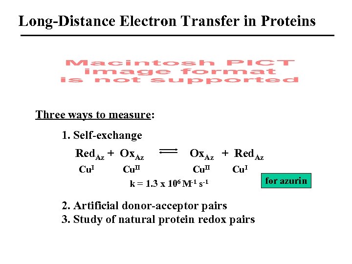 Long-Distance Electron Transfer in Proteins Three ways to measure: 1. Self-exchange Red. Az +