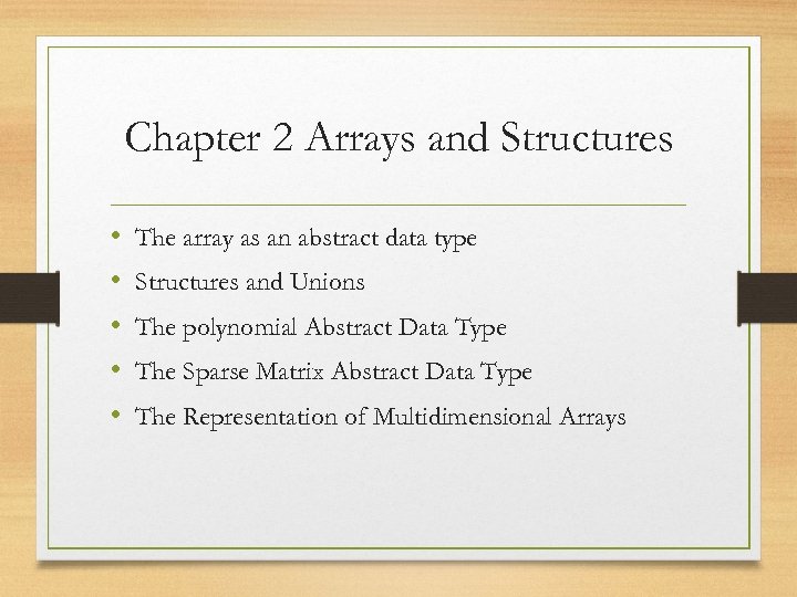 Chapter 2 Arrays and Structures • • • The array as an abstract data