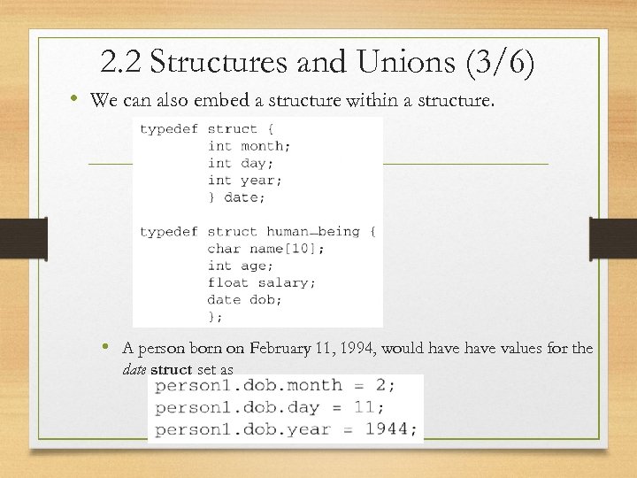 2. 2 Structures and Unions (3/6) • We can also embed a structure within