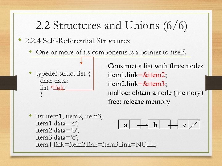 2. 2 Structures and Unions (6/6) • 2. 2. 4 Self-Referential Structures • One