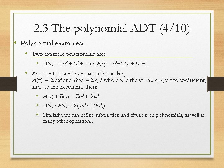 2. 3 The polynomial ADT (4/10) • Polynomial examples: • Two example polynomials are: