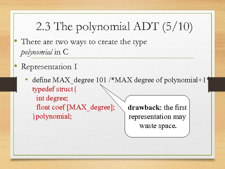 2. 3 The polynomial ADT (5/10) • There are two ways to create the