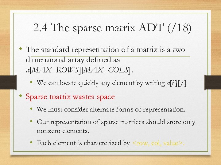 2. 4 The sparse matrix ADT (/18) • The standard representation of a matrix