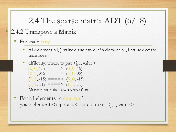 2. 4 The sparse matrix ADT (6/18) • 2. 4. 2 Transpose a Matrix