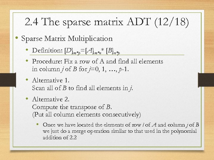 2. 4 The sparse matrix ADT (12/18) • Sparse Matrix Multiplication • Definition: [D]m*p=[A]m*n*