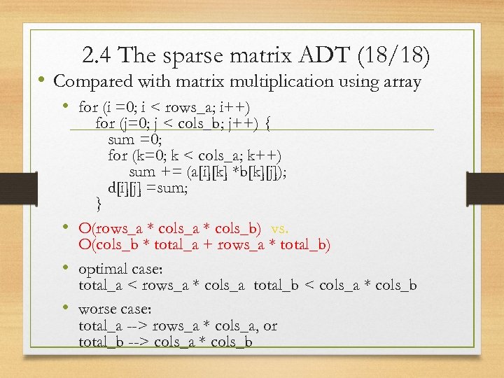 2. 4 The sparse matrix ADT (18/18) • Compared with matrix multiplication using array