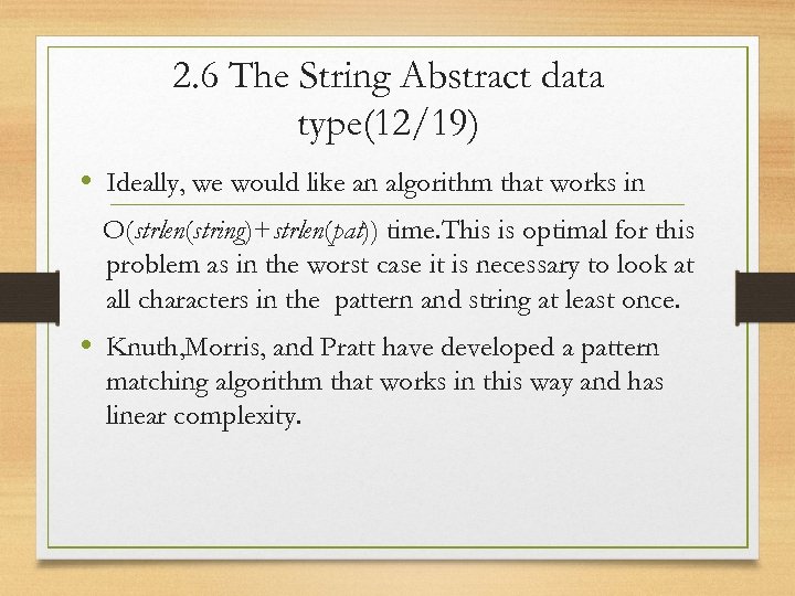 2. 6 The String Abstract data type(12/19) • Ideally, we would like an algorithm