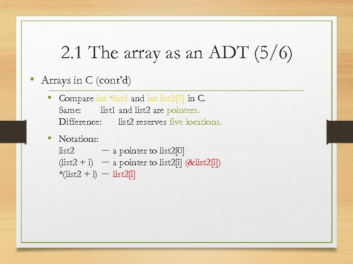 2. 1 The array as an ADT (5/6) • Arrays in C (cont’d) •