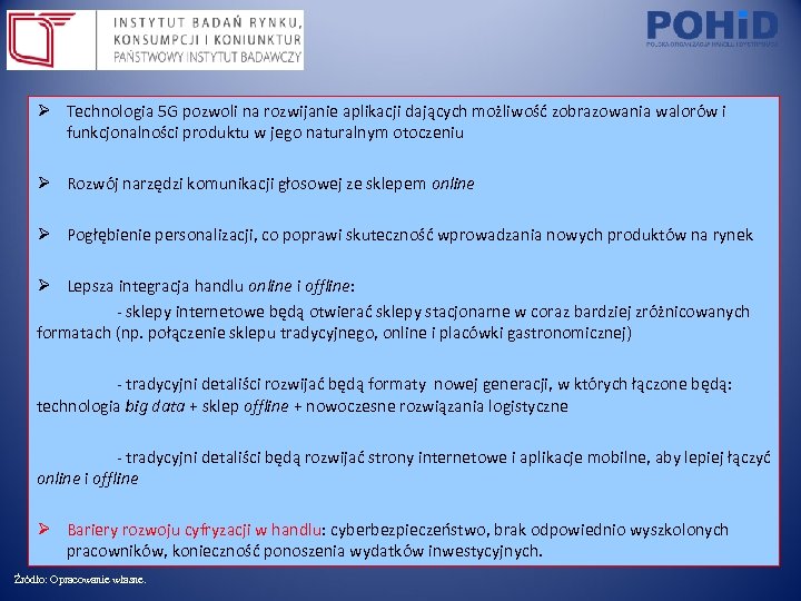 Ø Technologia 5 G pozwoli na rozwijanie aplikacji dających możliwość zobrazowania walorów i funkcjonalności