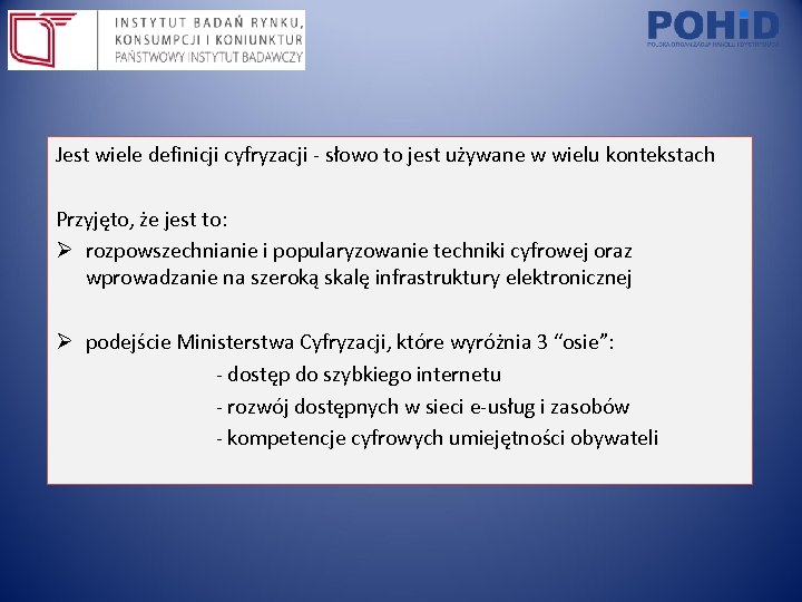 Jest wiele definicji cyfryzacji - słowo to jest używane w wielu kontekstach Przyjęto, że