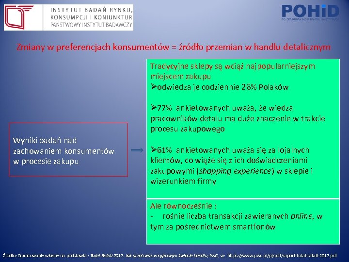 Zmiany w preferencjach konsumentów = źródło przemian w handlu detalicznym Tradycyjne sklepy są wciąż