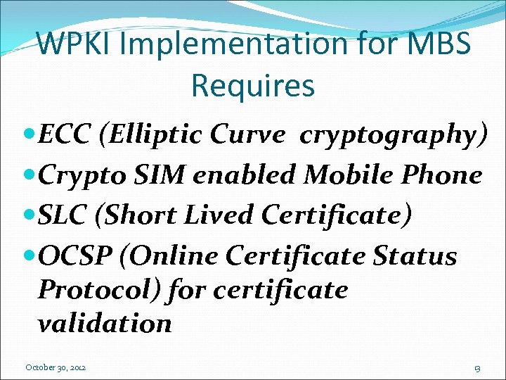 WPKI Implementation for MBS Requires ECC (Elliptic Curve cryptography) Crypto SIM enabled Mobile Phone