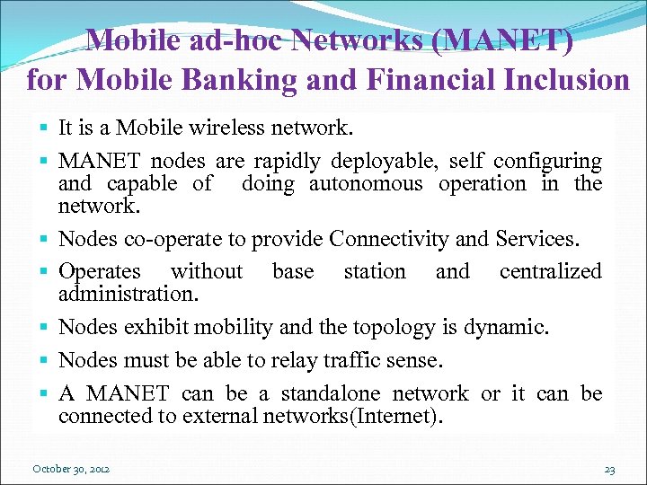 Mobile ad-hoc Networks (MANET) for Mobile Banking and Financial Inclusion § It is a