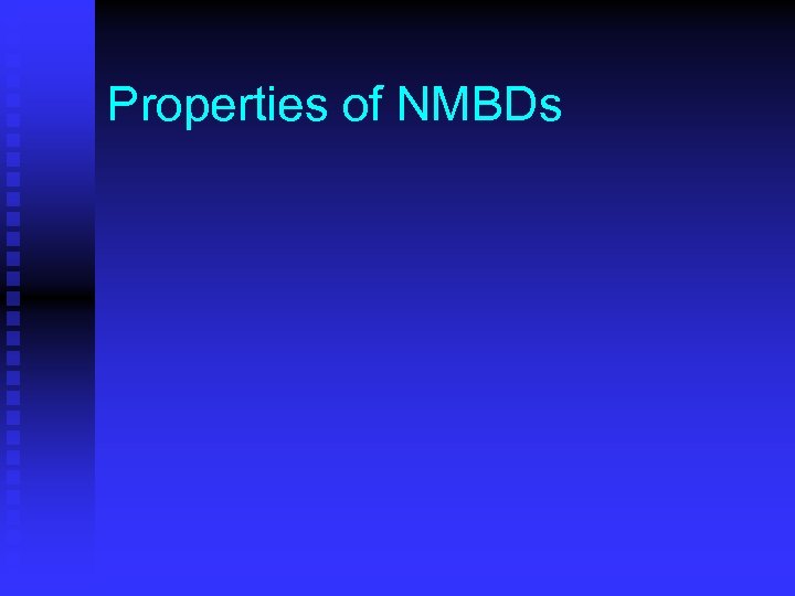 Properties of NMBDs 