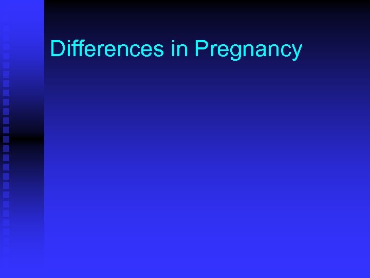 Differences in Pregnancy 