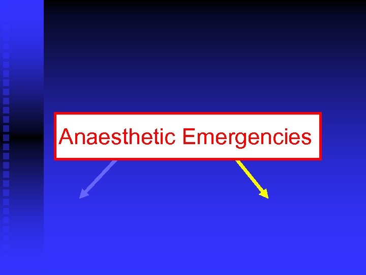 Anaesthetic Emergencies 