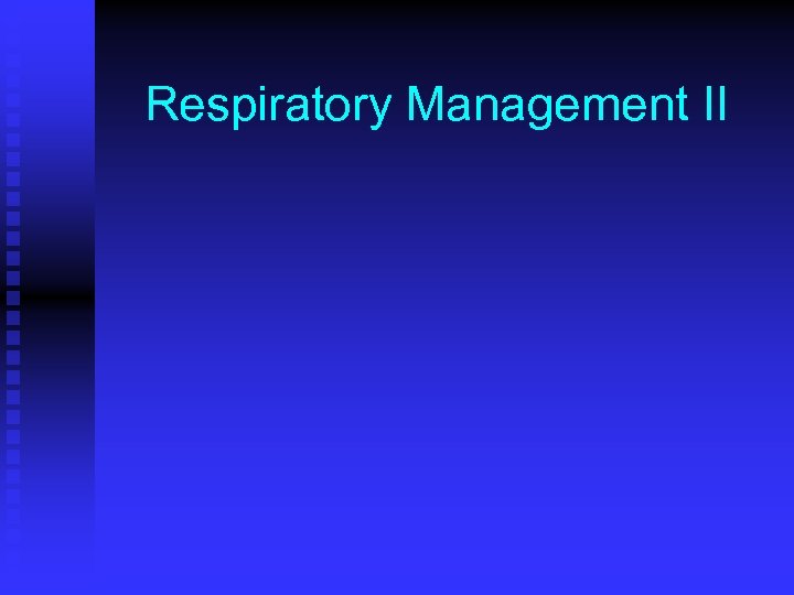 Respiratory Management II 