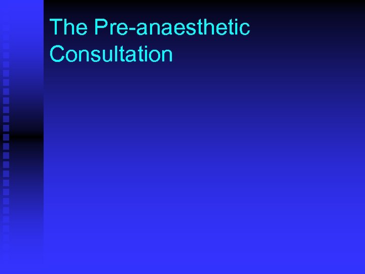 The Pre-anaesthetic Consultation 