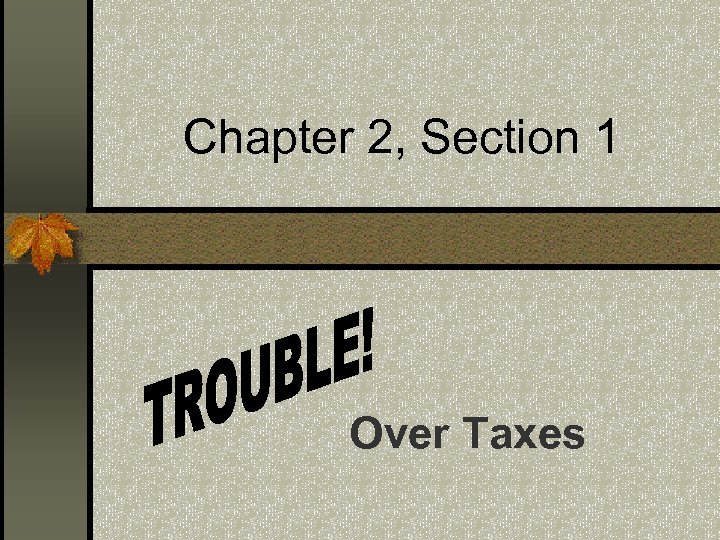 Chapter 2, Section 1 Over Taxes 