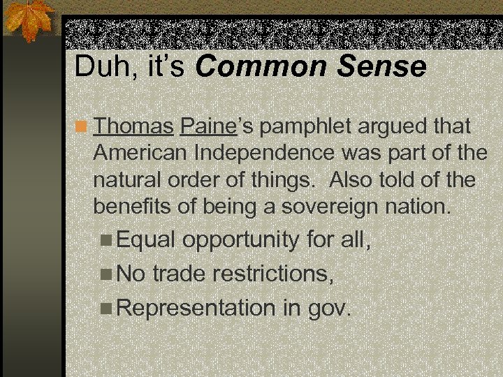 Duh, it’s Common Sense n Thomas Paine’s pamphlet argued that American Independence was part