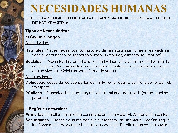 NECESIDADES HUMANAS DEF. ES LA SENSACIÓN DE FALTA O CARENCIA DE ALGO UNIDA AL