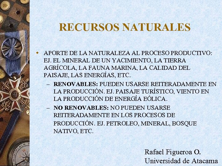 RECURSOS NATURALES w APORTE DE LA NATURALEZA AL PROCESO PRODUCTIVO: EJ. EL MINERAL DE