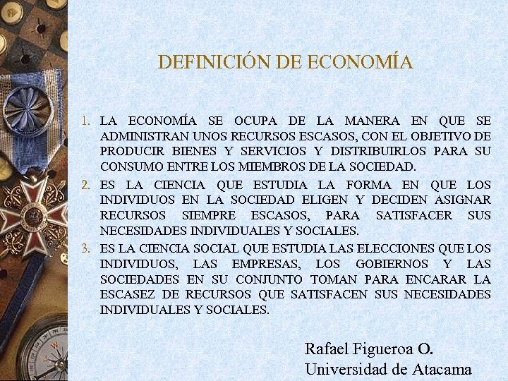 DEFINICIÓN DE ECONOMÍA 1. LA ECONOMÍA SE OCUPA DE LA MANERA EN QUE SE