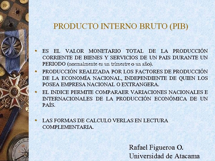 PRODUCTO INTERNO BRUTO (PIB) w ES EL VALOR MONETARIO TOTAL DE LA PRODUCCIÓN CORRIENTE