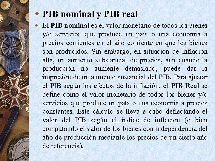 w PIB nominal y PIB real w El PIB nominal es el valor monetario