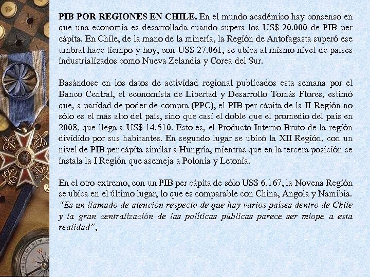 PIB POR REGIONES EN CHILE. En el mundo académico hay consenso en que una