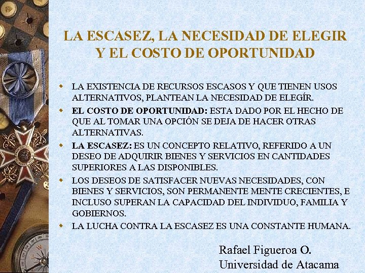 LA ESCASEZ, LA NECESIDAD DE ELEGIR Y EL COSTO DE OPORTUNIDAD w LA EXISTENCIA