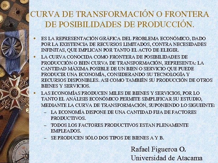 CURVA DE TRANSFORMACIÓN O FRONTERA DE POSIBILIDADES DE PRODUCCIÓN. w w w ES LA