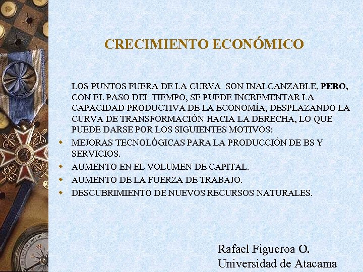 CRECIMIENTO ECONÓMICO w w LOS PUNTOS FUERA DE LA CURVA SON INALCANZABLE, PERO, CON