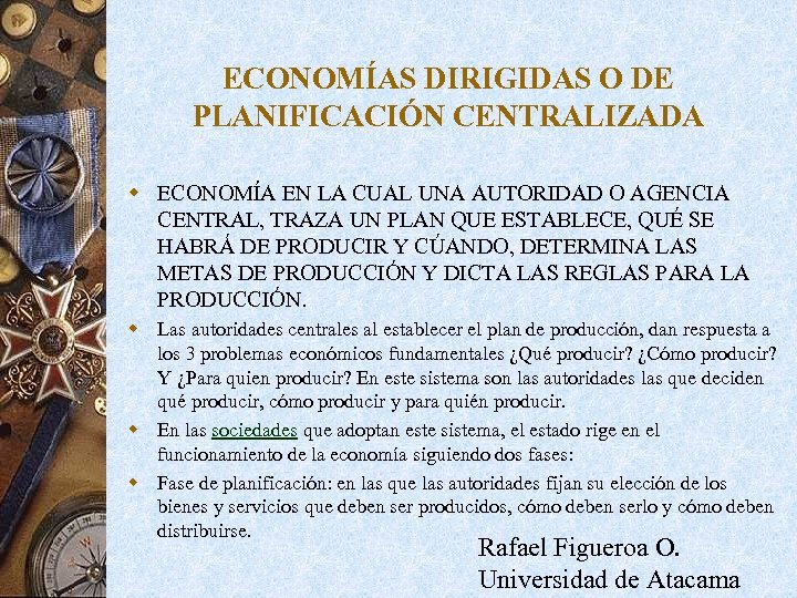 ECONOMÍAS DIRIGIDAS O DE PLANIFICACIÓN CENTRALIZADA w ECONOMÍA EN LA CUAL UNA AUTORIDAD O