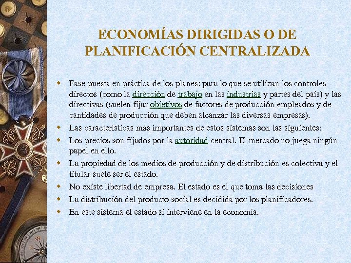 ECONOMÍAS DIRIGIDAS O DE PLANIFICACIÓN CENTRALIZADA w Fase puesta en práctica de los planes: