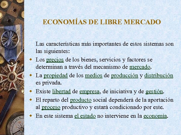 ECONOMÍAS DE LIBRE MERCADO w w w Las características más importantes de estos sistemas