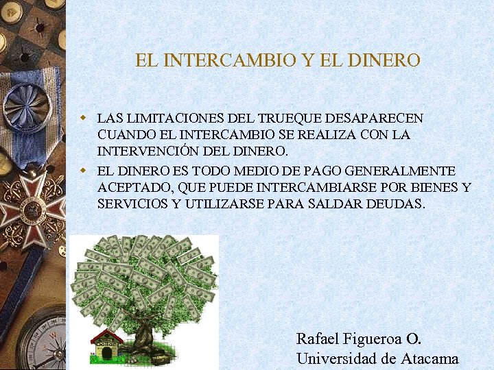 EL INTERCAMBIO Y EL DINERO w LAS LIMITACIONES DEL TRUEQUE DESAPARECEN CUANDO EL INTERCAMBIO