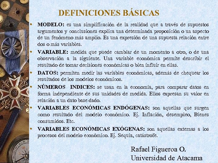 DEFINICIONES BÁSICAS w MODELO: es una simplificación de la realidad que a través de