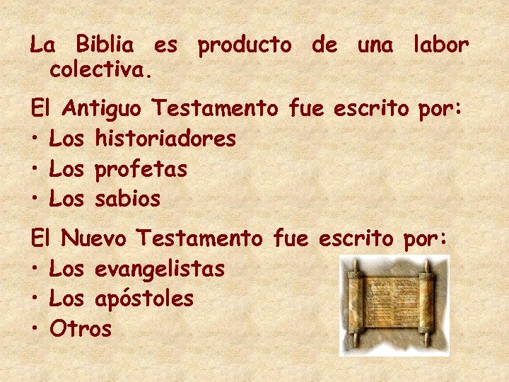 La Biblia es producto de una labor colectiva. El Antiguo Testamento fue escrito por: