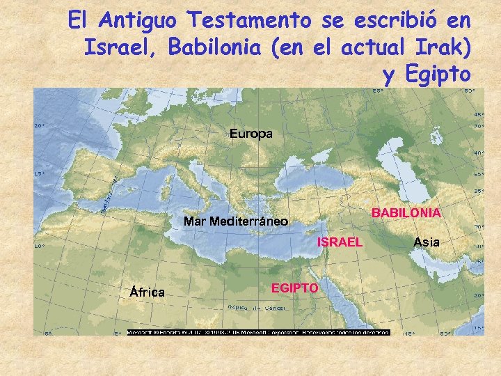 El Antiguo Testamento se escribió en Israel, Babilonia (en el actual Irak) y Egipto