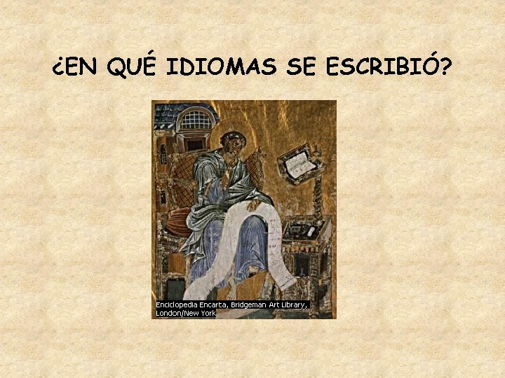 ¿EN QUÉ IDIOMAS SE ESCRIBIÓ? 