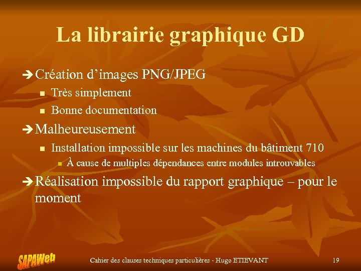 La librairie graphique GD è Création d’images PNG/JPEG n n Très simplement Bonne documentation